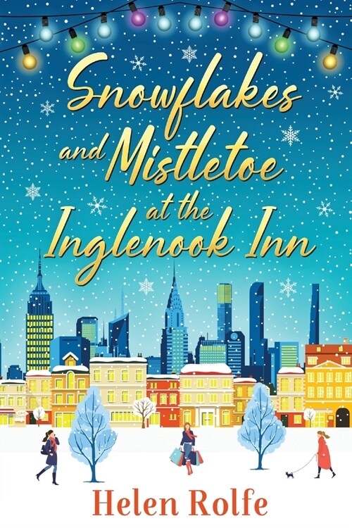 Snowflakes and Mistletoe at the Inglenook Inn : The perfect uplifting, romantic read from bestseller Helen Rolfe (Paperback)