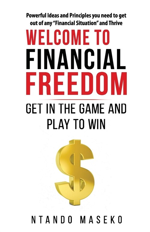 Welcome to Financial Freedom: Get in the Game and Play to Win (Paperback)