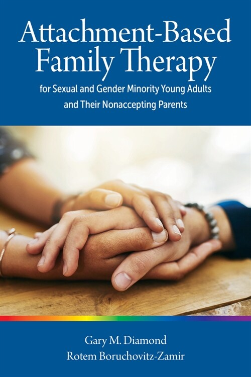 Attachment-Based Family Therapy for Sexual and Gender Minority Young Adults and Their Nonaccepting Parents (Paperback)