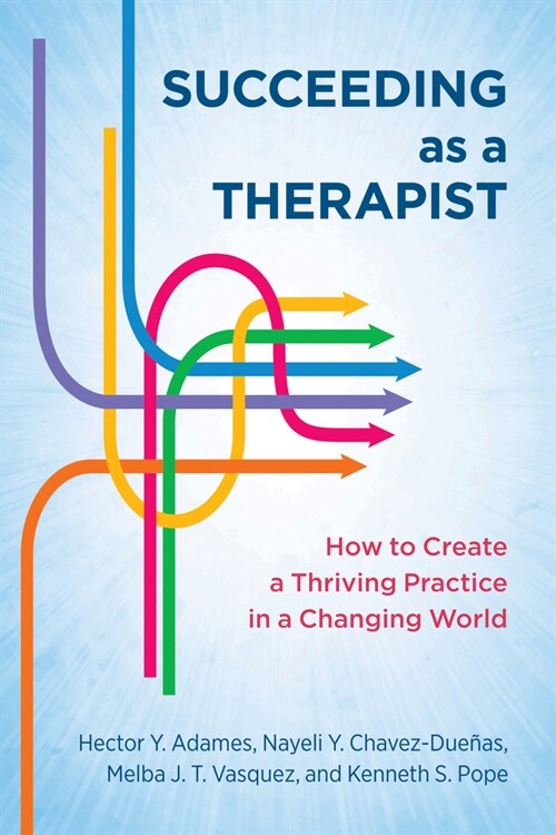 Succeeding as a Therapist: How to Create a Thriving Practice in a Changing World (Paperback)