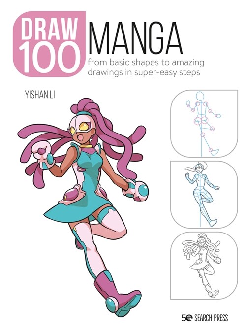 Draw 100: Manga : From Basic Shapes to Amazing Drawings in Super-Easy Steps (Paperback)
