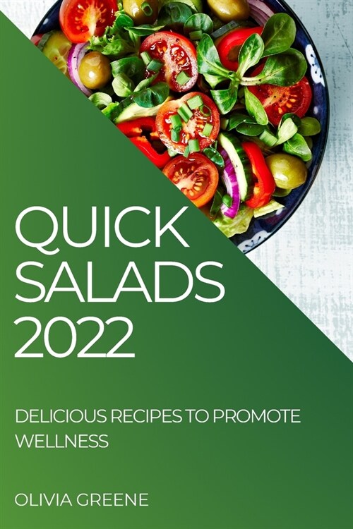 Quick Salads 2022: Delicious Recipes to Promote Wellness (Paperback)