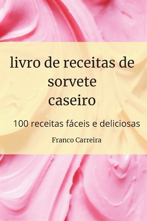 livro de receitas de sorvete caseiro (Paperback)