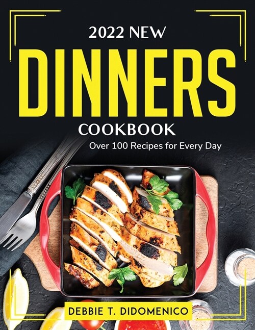 2022 New Dinners Cookbook: Over 100 Recipes for Every Day (Paperback)