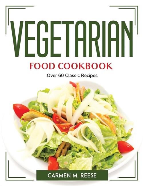 Vegetarian Food Cookbook: Over 60 Classic Recipes (Paperback)