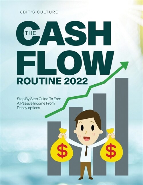 The Cashflow Routine 2022: Step By Step Guide To Earn A Passive Income From Decay options (Paperback)