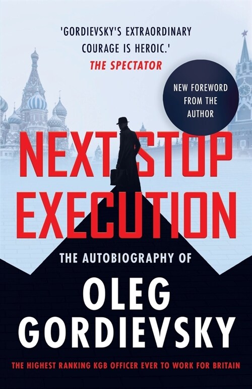 Next Stop Execution: The Autobiography of Oleg Gordievsky (Paperback)
