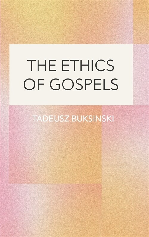 The Ethics of Gospels (Hardcover)