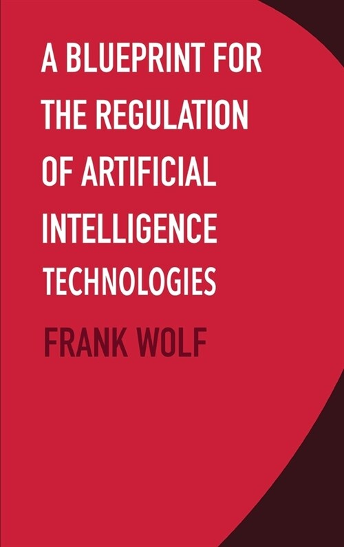 A Blueprint for the Regulation of Artificial Intelligence Technologies (Hardcover)