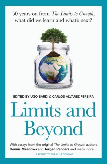 Limits and Beyond : 50 years on from The Limits to Growth, what did we learn and what’s next? (Paperback)