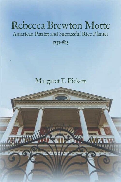 Rebecca Brewton Motte: American Patriot and Successful Rice Planter (Paperback)