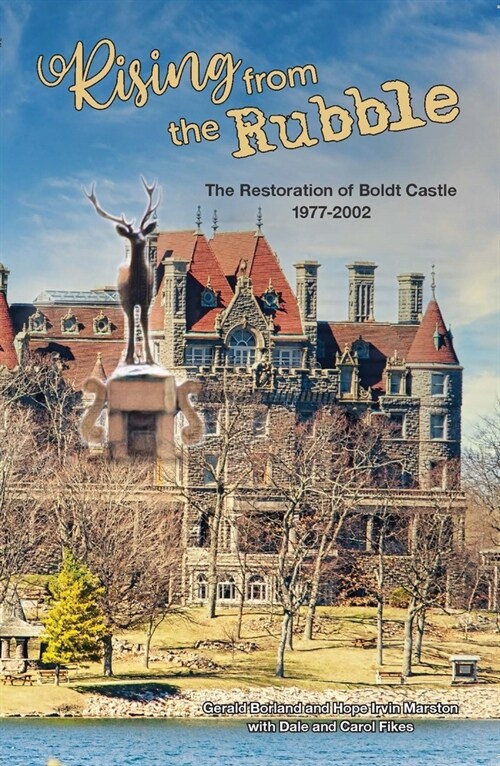 Rising from the Rubble: The Restoration of Boldt Castle 1977-2002 (Paperback)