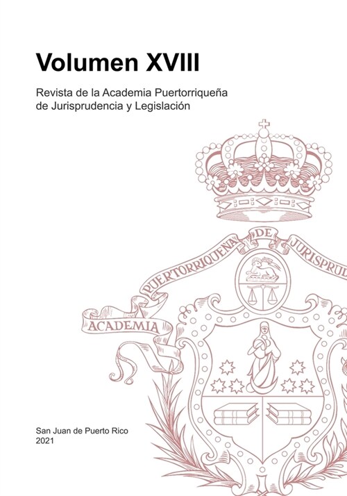 Revista de la Academia Puertorrique? de Jurisprudencia y Legislaci?: Volumen XVIII (Paperback)