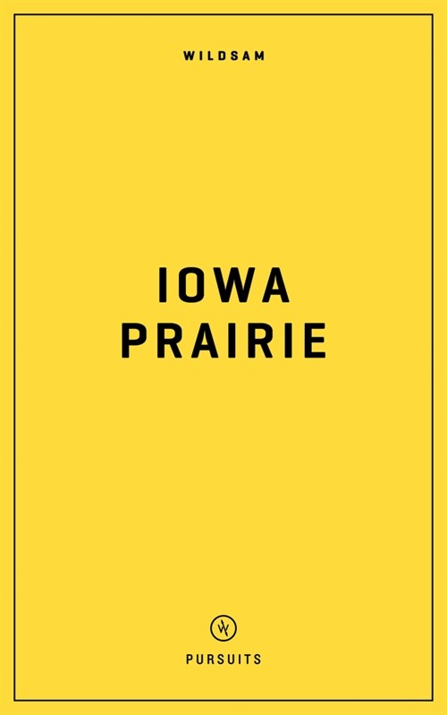 Wildsam Field Guides: Iowa Prairie (Paperback)