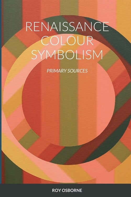 Renaissance Colour Symbolism: Primary Sources (Paperback)