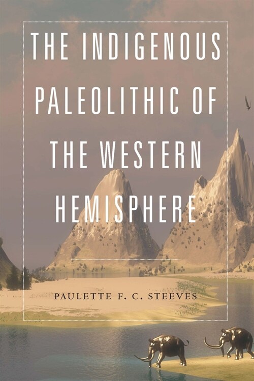 The Indigenous Paleolithic of the Western Hemisphere (Paperback)