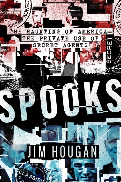 Spooks: The Haunting of America-The Private Use of Secret Agents (Paperback)