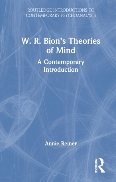 W. R. Bion’s Theories of Mind : A Contemporary Introduction (Hardcover)