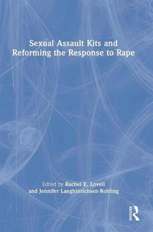 Sexual Assault Kits and Reforming the Response to Rape (Hardcover)