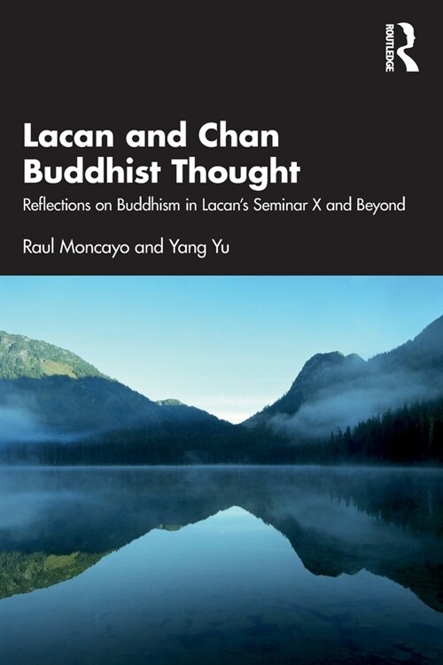 Lacan and Chan Buddhist Thought : Reflections on Buddhism in Lacan’s Seminar X and Beyond (Paperback)