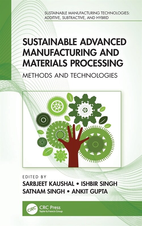 Sustainable Advanced Manufacturing and Materials Processing : Methods and Technologies (Hardcover)