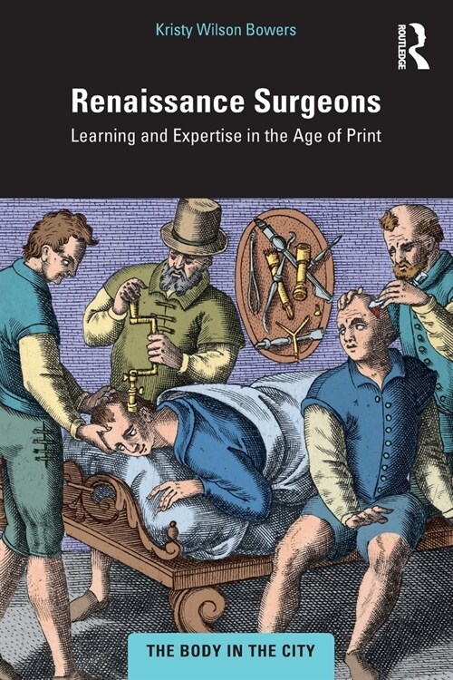 Renaissance Surgeons : Learning and Expertise in the Age of Print (Paperback)