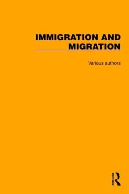 Routledge Library Editions: Immigration and Migration (Multiple-component retail product)