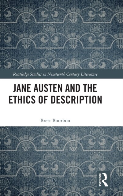 Jane Austen and the Ethics of Description (Hardcover)