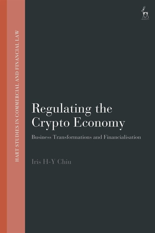 Regulating the Crypto Economy : Business Transformations and Financialisation (Paperback)