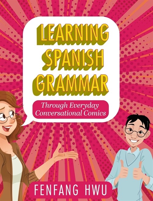 Learning Spanish Grammar Through Everyday Conversational Comics (Hardcover)