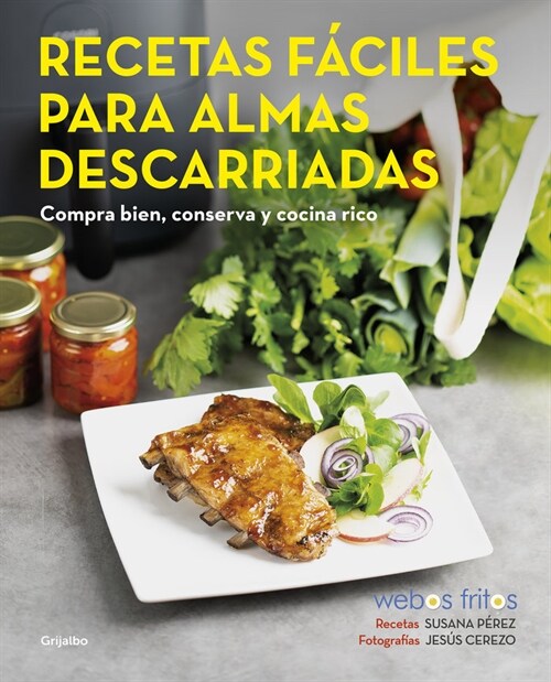 Recetas F?iles Para Almas Descarriadas (Webos Fritos) / Easy Recipes for Lost S Ouls. Buy Well, Store, and Cook Yummy (Paperback)