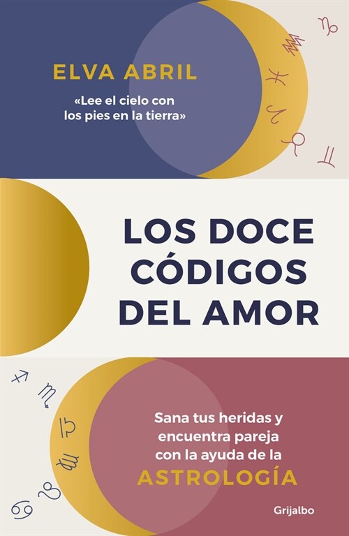 Los Doce C?igos del Amor / The Twelve Codes of Love. Heal Your Wounds and Find Your Match with the Help of Astrology (Paperback)