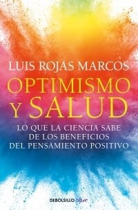 Optimismo Y Salud: Lo Que La Ciencia Sabe de Los Beneficios del Pensamiento Positivo / Optimism and Health. What Science Says about the Benefits... (Paperback)