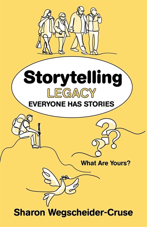 Storytelling Legacy: Everyone Has Stories--What Are Yours? (Paperback)