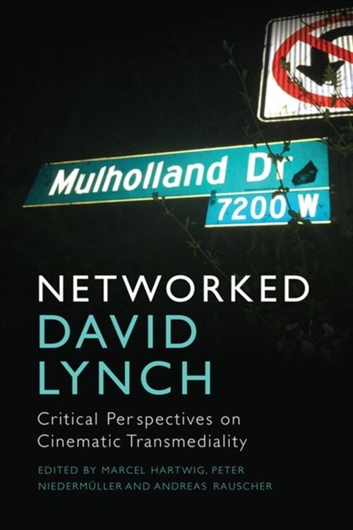 Networked David Lynch : Critical Perspectives on Cinematic Transmediality (Hardcover)