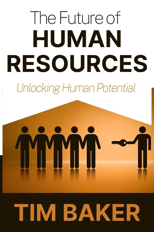 The Future of Human Resources: Unlocking Human Potential (Paperback)