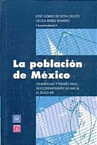 La Poblacion de Mexico. Tendencias y Perspectivas Sociodemograficas Hacia El Siglo XXI (Hardcover)