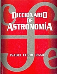 Diccionario de astronomia/ Astronomy Dictionary (Hardcover)