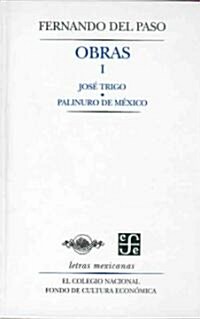 Obras I. Jose Trigo y Palinuro de Mexico (Hardcover)