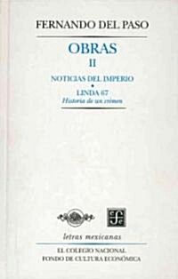 Obras II. Noticias del Imperio y Linda 67. Historia de un crimen (Hardcover)
