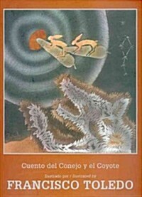 Cuento del Conejo y El Coyote = Didxaguca Sti Lexu Ne Gueu = Tale of the Rabbit and the Coyote (Hardcover)