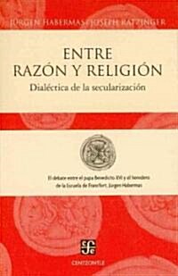 Entre razon y religion. Dialectica de la secularizacion (Hardcover)