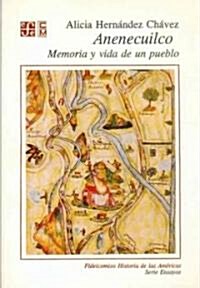 Anenecuilco Memoria y Vida de Un Pueblo (Paperback)