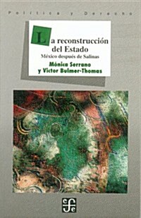 La reconstruccion del Estado. Mexico despues de Salinas (Paperback)