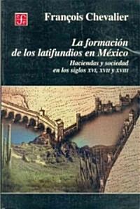 La formacion de los latifundios en Mexico (Paperback)