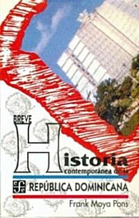 Breve historia contemporanea de la Republica Dominicana/ Brief contemporary history of Dominican Republic (Paperback)