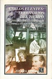 Carlos Fuentes, Territorios del Tiempo: Antologia de Entrevistas (Paperback)