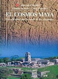 El Cosmos Maya: Tres Mil Anos Por la Senda de los Chamanes (Paperback)