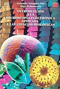 Introduccion a la Microscopia Electronica Aplicada a Las Ciencias Biologicas (Paperback)