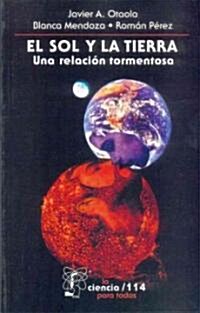 El Sol y la Tierra: una relacion tormentosa (Paperback)